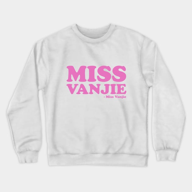 miss vanjie Crewneck Sweatshirt by disfor